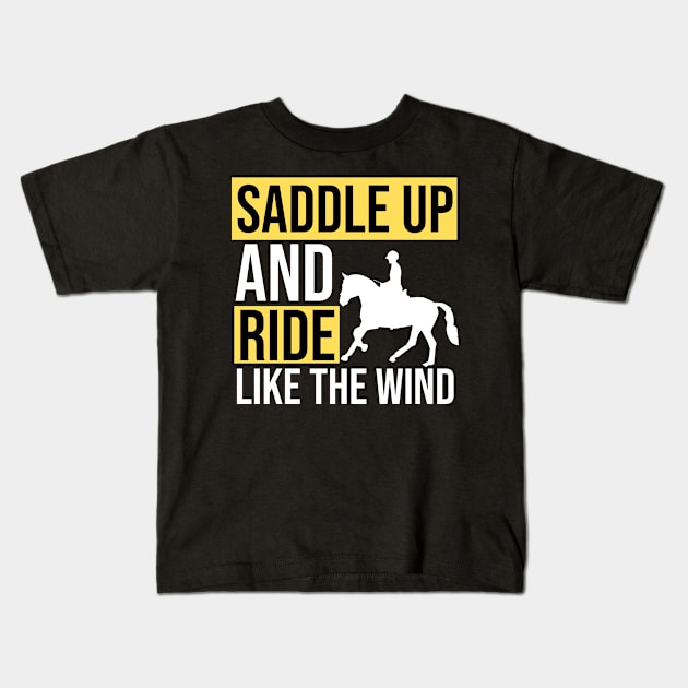 Saddle Up And Ride Like The Wind Kids T-Shirt by The Jumping Cart